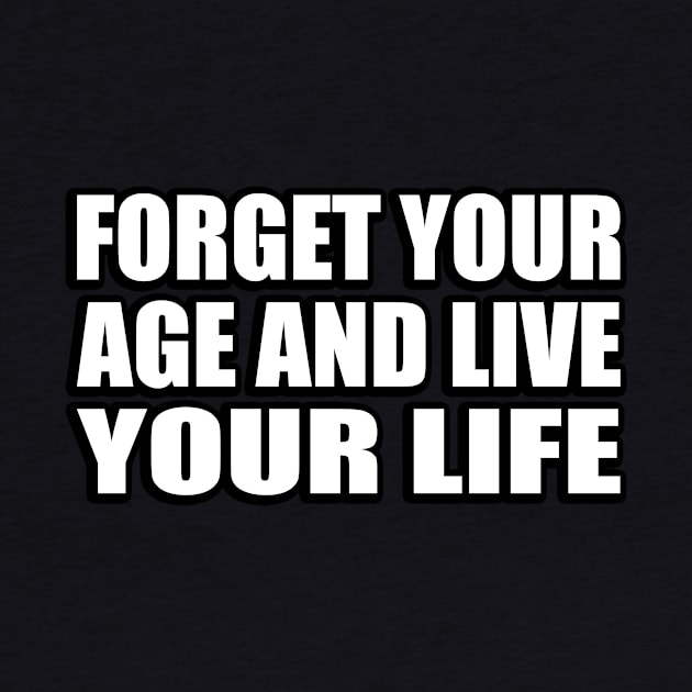 forget your age and live your life by It'sMyTime